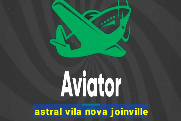 astral vila nova joinville